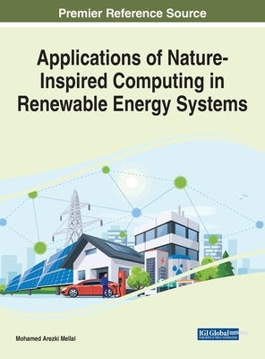 Applications of Nature-Inspired Computing in Renewable Energy Systems by Mellal, Mohamed Arezki