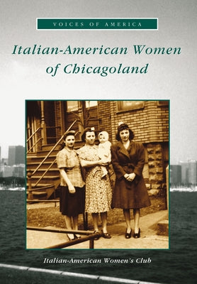 Italian-American Women of Chicagoland by Italian-American Women's Club