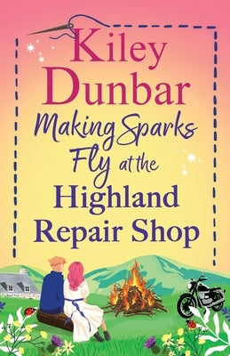Making Sparks Fly at the Highland Repair Shop by Dunbar, Kiley