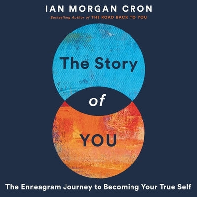 The Story of You: An Enneagram Journey to Becoming Your True Self by Cron, Ian Morgan