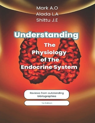Understanding The Physiology Of The Endocrine System by Johnson, Alada