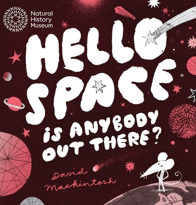 Hello Space: Is Anybody Out There? by Mackintosh, David