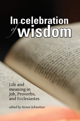 In Celebration of Wisdom by Schweitzer, Steven