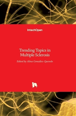 Trending Topics in Multiple Sclerosis by Gonzalez-Quevedo, Alina