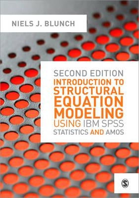 Introduction to Structural Equation Modeling Using IBM SPSS Statistics and Amos by Blunch, Niels J.