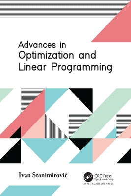 Advances in Optimization and Linear Programming by Stanimirovic, Ivan
