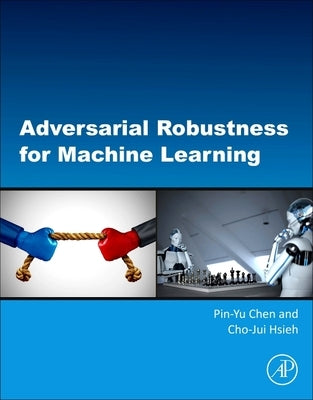 Adversarial Robustness for Machine Learning by Chen, Pin-Yu
