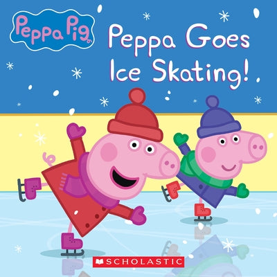 Peppa Pig: Peppa Goes Ice-Skating by Moody, Vanessa