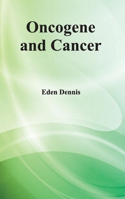 Oncogene and Cancer by Dennis, Eden