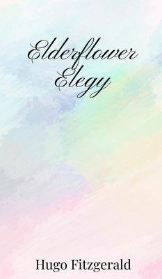 Elderflower Elegy by Fitzgerald, Hugo