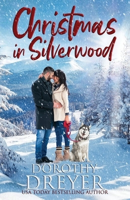 Christmas in Silverwood: An Uplifting and Heartwarming Festive Romance by Dreyer, Dorothy