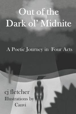 Out of the Dark ol' Midnite: A Poetic Journey in Four Acts by Gilliland, Paul