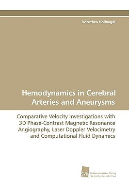 Hemodynamics in Cerebral Arteries and Aneurysms by Hollnagel, Dorothea