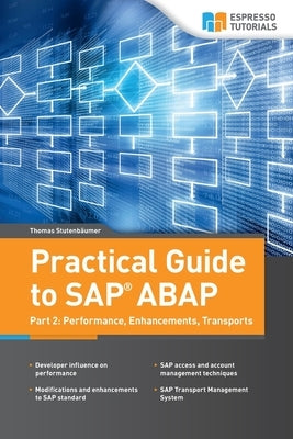 Practical Guide to SAP ABAP: Part 2: Performance, Enhancements, Transports by Stutenbäumer, Thomas