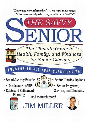 The Savvy Senior: The Ultimate Guide to Health, Family, and Finances for Senior Citizens by Miller, Jim
