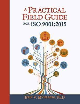 A Practical Field Guide for ISO 9001: 2015 by Myhrberg, Erik V.