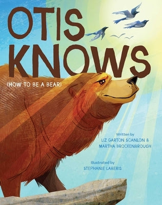 Otis Knows (How to Be a Bear) by Brockenbrough, Martha
