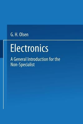 Electronics: A General Introduction for the Non-Specialist by Olsen, George Henry