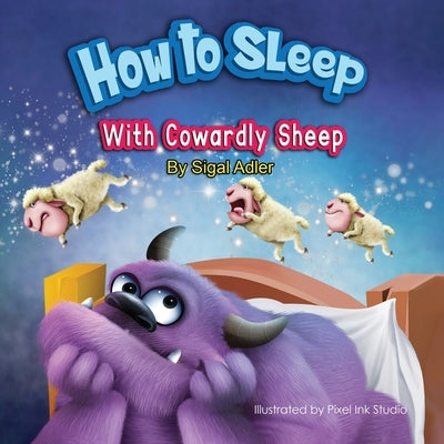 How to Sleep with Cowardly Sheep: Counting Sheep - Sleep Book by Adler, Sigal