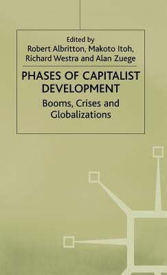 Phases of Capitalist Development: Booms, Crises and Globalizations by Albritton, R.