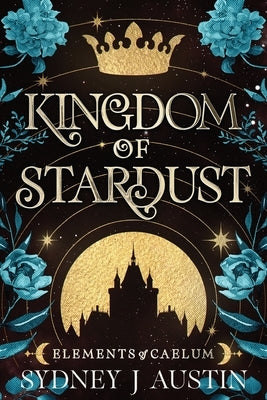 Kingdom Of Stardust by Austin, Sydney J.