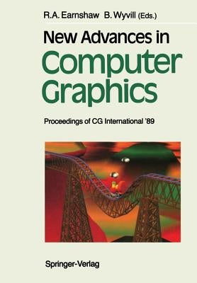 New Advances in Computer Graphics: Proceedings of CG International '89 by Earnshaw, Rae
