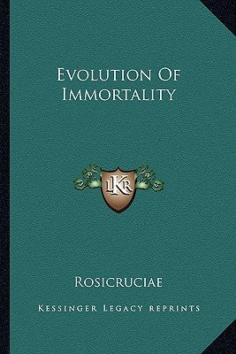 Evolution Of Immortality by Rosicruciae