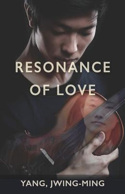 Resonance of Love by Yang, Jwing-Ming