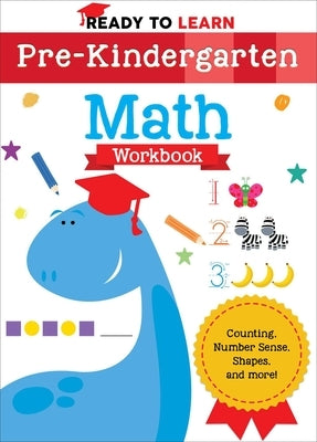 Ready to Learn: Pre-Kindergarten Math Workbook: Counting, Number Sense, Shapes, and More! by Editors of Silver Dolphin Books