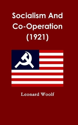 Socialism And Co-Operation (1921) by Woolf, Leonard