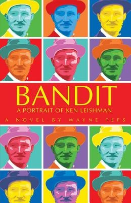 Bandit: A Portrait of Ken Leishman by Tefs, Wayne