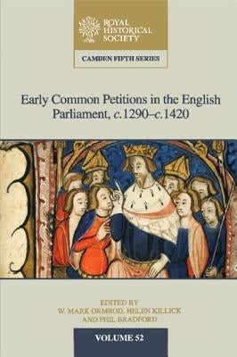 Early Common Petitions in the English Parliament, c.1290-c.1420 by Ormrod, W. Mark