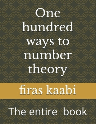 One hundred ways to number theory: The complete book by Kaabi, Firas