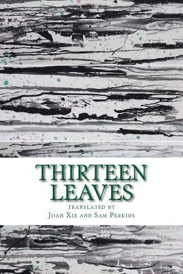 Thirteen Leaves: Selected Poems of Contemporary Chinese Poets by Perkins, Sam