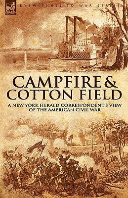 Camp-Fire and Cotton-Field: a New York Herald Correspondent's View of the American Civil War by Knox, Thomas W.