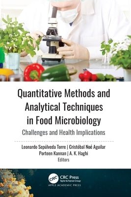 Quantitative Methods and Analytical Techniques in Food Microbiology: Challenges and Health Implications by Torre, Leonardo Sepúlveda