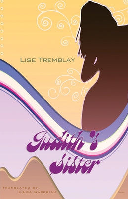 Judith's Sister by Tremblay, Lise