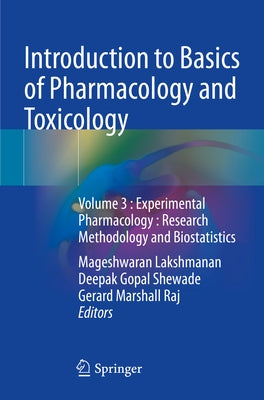 Introduction to Basics of Pharmacology and Toxicology: Volume 3: Experimental Pharmacology: Research Methodology and Biostatistics by Lakshmanan, Mageshwaran