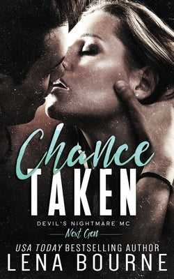 Chance Taken (Devil's Nightmare MC Next Generation, Book 2) by Bourne, Lena