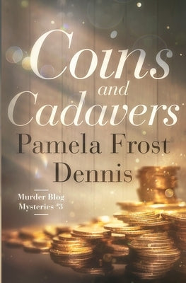 Coins and Cadavers by Frost Dennis, Pamela