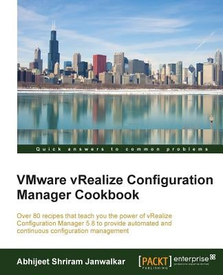 VMware vRealize Configuration Manager Cookbook by Janwalkar, Abhijeet Shriram