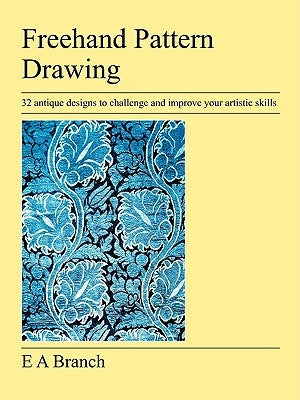 Freehand Pattern Drawing by Branch, E. A.