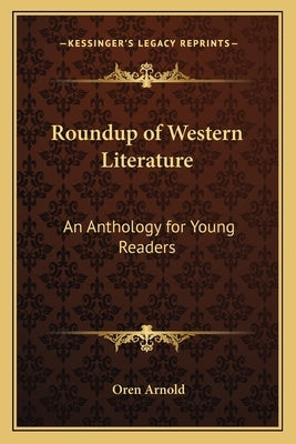 Roundup of Western Literature: An Anthology for Young Readers by Arnold, Oren