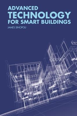 Advanced Technology for Smart Buildings by Sinopoli, James