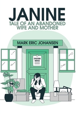 Janine: Tale of an Abandoned Wife and Mother by Johansen, Mark