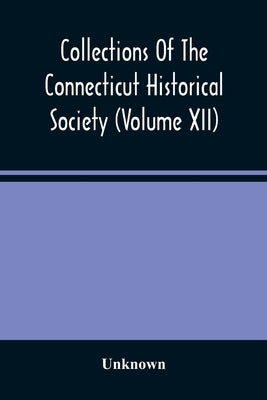 Collections Of The Connecticut Historical Society (Volume Xii) by Unknown