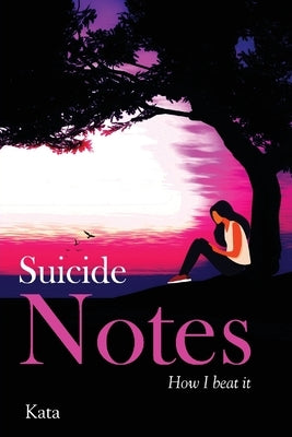 Suicide Notes: How I beat it by , Kata