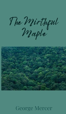 The Mirthful Maple by Mercer, George