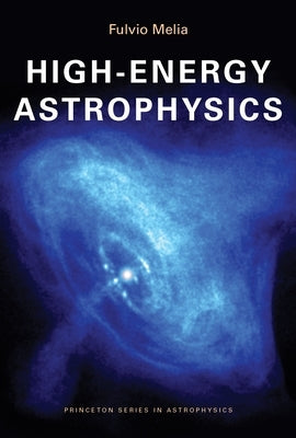 High-Energy Astrophysics by Melia, Fulvio