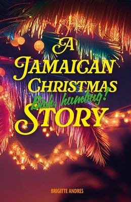 A Jamaican Christmas Story by Andres, Brigitte